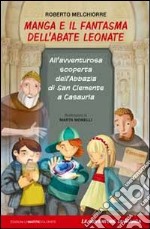 Manga e il fantasma dell'abate Leonate. All'avventurosa scoperta dell'abbazia di San Giovanni a Casauria