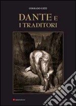 Dante e i traditori. Ediz. illustrata libro