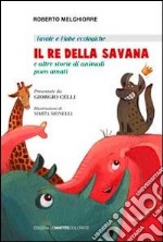 Il re della savana. E altre storie di animali poco amati. Ediz. italiana e inglese