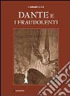 Dante e i fraudolenti. Ediz. illustrata libro