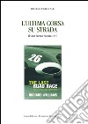 L'ultima corsa su strada. Il Gran Premio Pescara 1957 libro