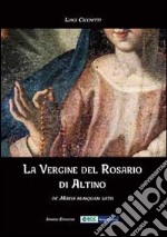 La Vergine del Rosario di Altino. De Maria numquam satis libro