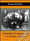 Gabriele d'Annunzio e la famiglia d'origine libro