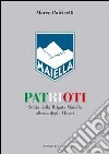 Patrioti. Storia della Brigata Maiella alleata degli alleati libro di Patricelli Marco