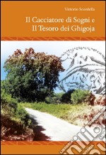 Il cacciatore di sogni e il tesoro dei Ghigoja libro