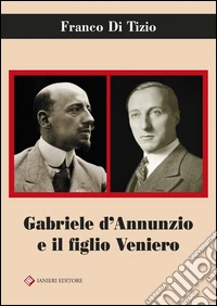 Gabriele D'Annunzio e il figlio Veniero libro