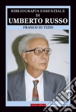 Bibliografia essenziale di Umberto Russo libro