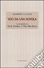 Voci da una nuvola. Il segreto di Nick Drake e Tim Buckley libro