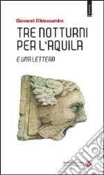 Tre notturni per l'Aquila e una lettera libro