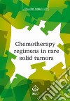 Chemotherapy Regimens in Rare Solid Tumors libro