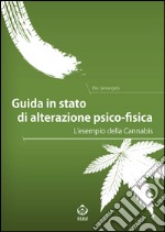 Guida in stato di alterazione psico-fisica. L'esempio della Cannabis libro