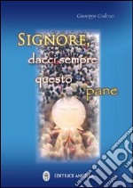 Signore, dacci sempre questo pane libro