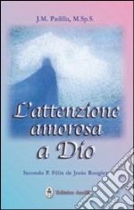 L'attenzione amorosa a Dio secondo P. Felix de Jesus Rougier libro