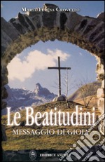 Le beatitudini. Messaggio di gioia libro