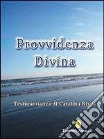 Provvidenza divina. Testimonianza di Catalina Rivas libro