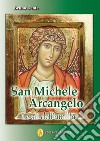 San Michele Arcangelo. Le ali dell'umiltà libro