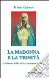 La Madonna e la Trinità. Fondamento biblico della consacrazione a Maria libro