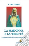 La Madonna e la Trinità. Fondamento biblico della consacrazione a Maria libro di Cirimotic Luka