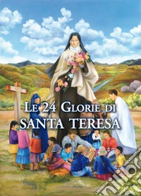Le 24 Glorie Di Santa Teresa libro
