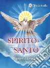 Spirito santo. Preghiere e devozioni libro