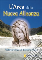 L'arca della nuova alleanza. Testimonianza di Catalina Rivas libro