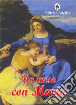 Un mese con Maria. Ediz. illustrata libro