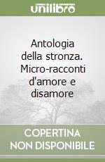 Antologia della stronza. Micro-racconti d'amore e disamore libro