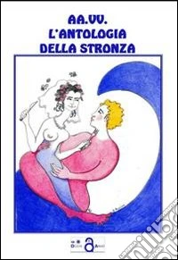 L'antologia della stronza