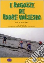 I ragazzi di padre Valsesia libro