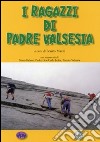 I ragazzi di padre Valsesia libro