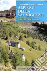 Alpeggi della Val Vigezzo. 50 gite con gli «amici della montagna»