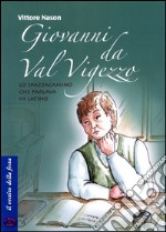 Giovanni da Val Vigezzo. Lo spazzacamino che parlava in latino