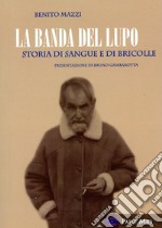 La banda del lupo. Storia di sangue e di bricolle libro