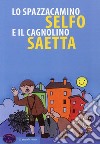 Lo spazzacamino Selfo e il cagnolino Saetta. Ediz. a colori libro