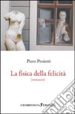 La fisica della felicità libro