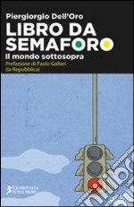 Libro da semaforo (il mondo sottosopra) libro