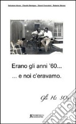 Erano gli anni '60... e noi c'eravamo libro