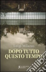 Dopo tutto questo tempo libro