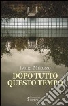 Dopo tutto questo tempo libro