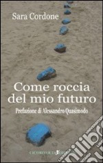 Come roccia del mio futuro libro