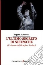 L'ultimo segreto di Nietzsche (Il ritorno del filosofo a Torino)