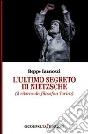 L'ultimo segreto di Nietzsche (Il ritorno del filosofo a Torino) libro