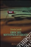 Eroe del sottoproletariato (romanzo giovanile) libro