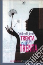 Trenta non più trenta libro