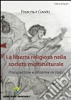 La libertà religiosa nella società multiculturale. Prospettive e riforme in Italia libro