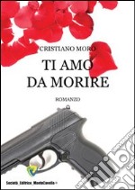 Ti amo da morire libro