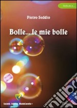 Bolle... Le mie bolle libro