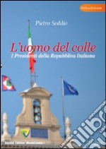 L'uomo del colle. I presidenti della Repubblica italiana libro