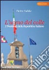 L'uomo del colle. I presidenti della Repubblica italiana libro di Seddio Pietro