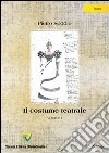 Il costume teatrale. Vol. 1 libro di Seddio Pietro